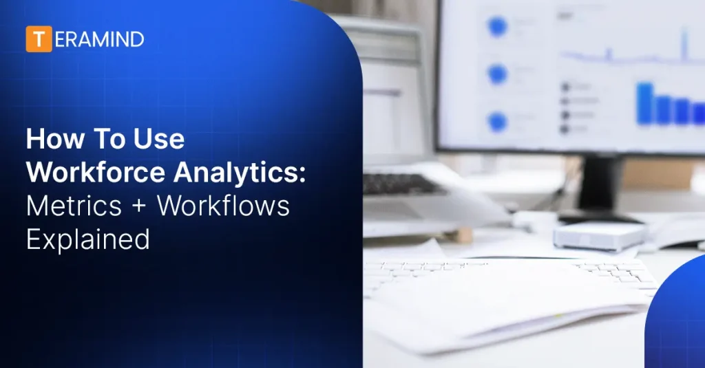 How To Use Workforce Analytics: Metrics + Workflows Explained