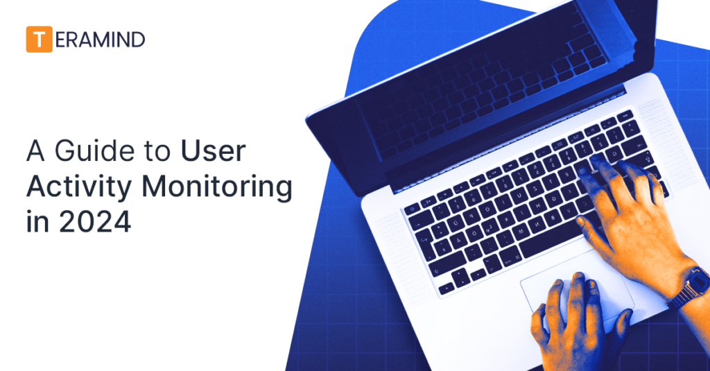 A Guide to User Activity Monitoring in 2024