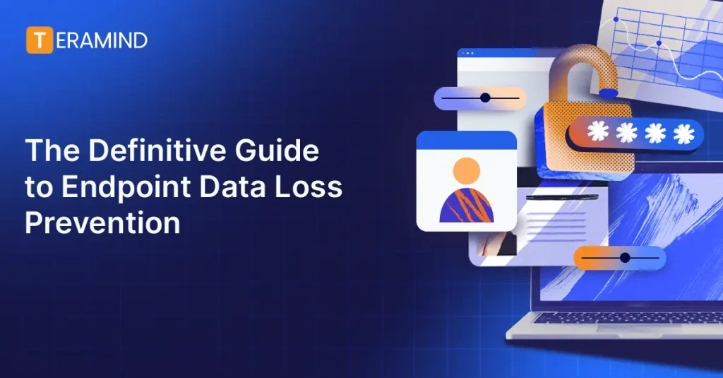 The Definitive Guide to Endpoint Data Loss Prevention