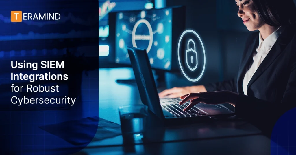 Using SIEM Integrations for Robust Cybersecurity