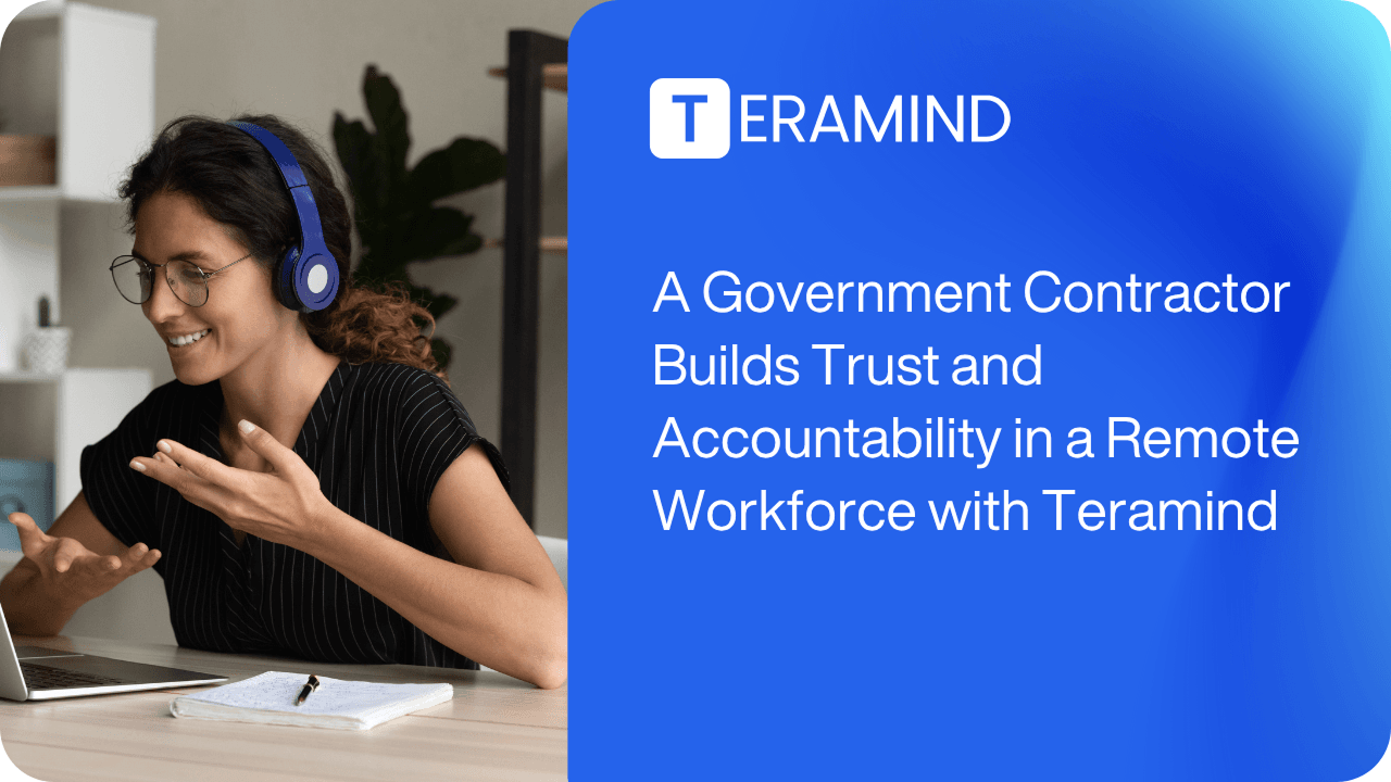 Teramind Builds Trust & Accountability in a Remote Workforce